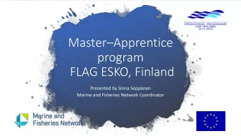 Master  Apprentice  program  FLAG ESKO, Finland  Presented by Sinna Seppnen  Marine and