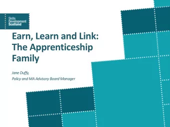 Earn, Learn and Link:  The Apprenticeship  Family  Jane Duffy,  Policy and MA Advisory Board