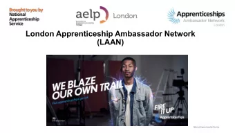 London Apprenticeship Ambassador Network  (LAAN)  National Apprenticeship Service  Appren  entices
