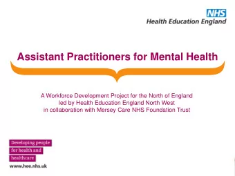Assistant Practitioners for Mental Health  A Workforce Development Project for the North of England