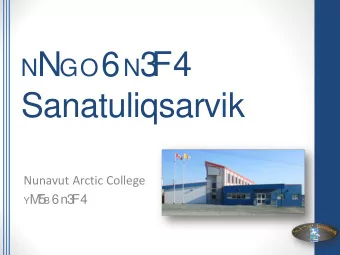 N 3  F4  N  GO  Sanatuliqsarvik  Nunavut Arctic College Y M B 6n3  F4  Programs at Sanatuliqsarvik