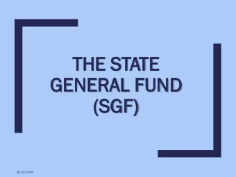 THE  HE S  STATE  TE  GEN  ENER  ERAL FUN  FUND  (SG  (SGF)  4/12/2018  CURR  RRENT B  NT BUDGE