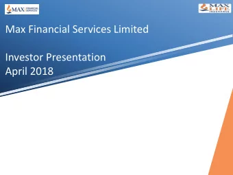 April 2018  Max Group Vision To be the most admired corporate for service excellence