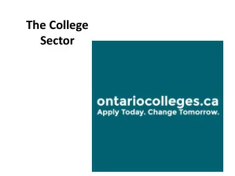Sector  ONTARIO COLLEGES  The College Sector  #1 in graduate  employment  Georgian has the highest