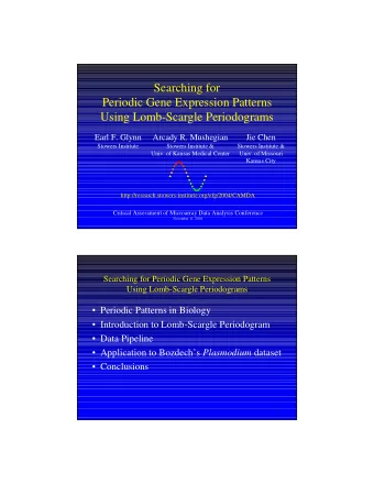 Searching for  Periodic Gene Expression Patterns  Using Lomb-Scargle Periodograms  Earl F. Glynn