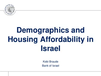 Demographics and  Housing Affordability in  Israel  Kobi Braude  Bank of Israel  Home Prices Rising