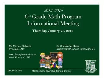 6 th Grade Math Program  Informational Meeting  Thursday, January 28, 2016  Mr. Michael Richards