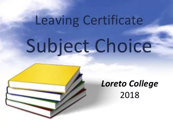 Subject Choice  Loreto College 2018  Overview of Topics:  Consideration  Preparation of