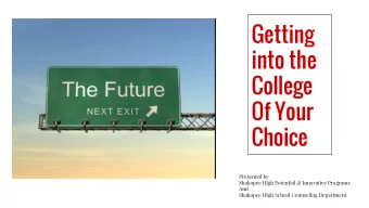 Getting  into the  College  Of Your  Choice  Presented by  Shakopee HIgh Potential &amp; Innovative