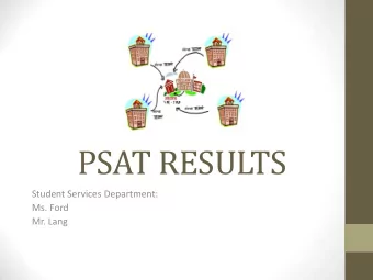 PSAT RESULTS  Student Services Department:  Ms. Ford  Mr. Lang  What is the PSAT  Preliminary