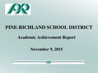 PINE-RICHLAND SCHOOL DISTRICT  Academic Achievement Report  November 9, 2015  Purpose  Review
