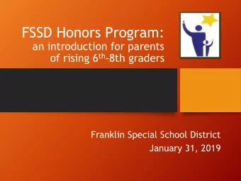 FSSD Honors Program:  an introduction for parents of rising 6 th -8th graders  Franklin Special