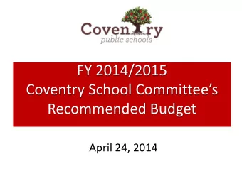 Coventry School Committees  Recommended Budget  April 24, 2014  MISSION STATEMENT  MISSION