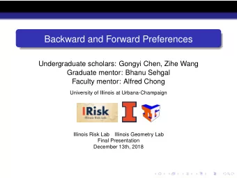 Backward and Forward Preferences  Undergraduate scholars: Gongyi Chen, Zihe Wang  Graduate mentor:
