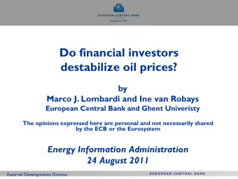 Do financial investors  destabilize oil prices?  by  Marco J. Lombardi and Ine van Robays  European