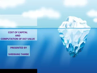 COST OF CAPITAL  AND  COMPUTATION OF DCF VALUE  PRESENTED BY  SHRIRANG TAMBE  www.oureacapital.com