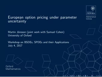 European option pricing under parameter  uncertainty  Martin J  onsson (joint work with Samuel