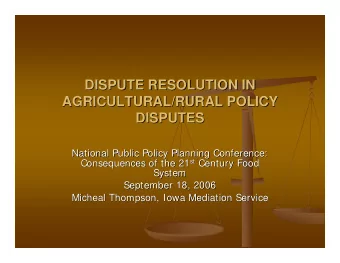 DISPUTE RESOLUTION IN  DISPUTE RESOLUTION IN  AGRICULTURAL/RURAL POLICY  AGRICULTURAL/RURAL POLICY