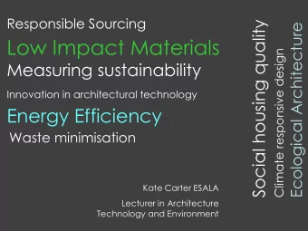 Low Impact Materials Climate responsive design  Measuring sustainability  Innovation in