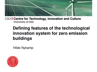 Defining features of the technological  innovation system for zero emission  buildings  Hilde