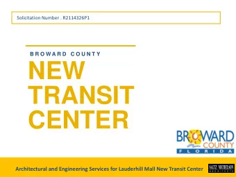 NEW  TRANSIT  CENTER  Architectural and Engineering Services for Lauderhill Mall New Transit Center