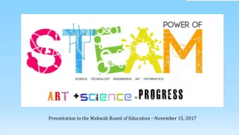 Presentation to the Mahwah Board of Education  November 15, 2017  STEAM INSTRUCTIONAL GOAL  To