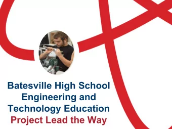 Batesville High School  Engineering and  Technology Education  BHS Engineering and  Project Lead