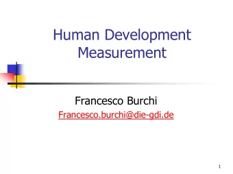 Human Development  Measurement  Francesco Burchi  Francesco.burchi@die-gdi.de  1  Table of Contents