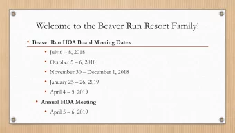 Welcome to the Beaver Run Resort Family!  Beaver Run HOA Board Meeting Dates  July 6  8,