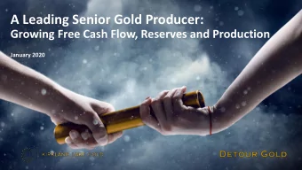 A Leading Senior Gold Producer:  Growing Free Cash Flow, Reserves and Production  January 2020