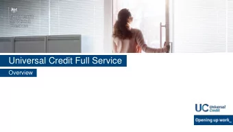 Universal Credit Full Service  Overview  UC focuses on work  Paid monthly  In and out of work  Paid