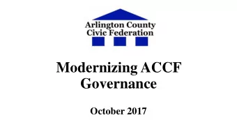 Modernizing ACCF  Governance  October 2017  Here is How CivFed is Currently Organized  and the