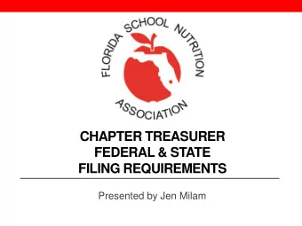 CHAPTER TREASURER  FEDERAL &amp; STATE  FILING REQUIREMENTS  Presented by Jen Milam  Three Parts to