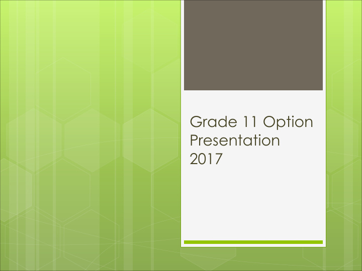 grade 11 option presentation 2017 course selection