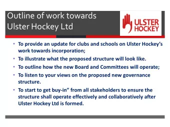 Outline of work towards  Ulster Hockey Ltd  To provide an update for clubs and schools on Ulster