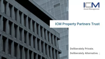 ICM Property Partners Trust  Deliberately Private.  Deliberately Alternative.  1  ICM History  and