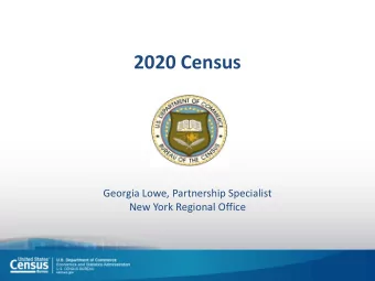 2020 Census  Georgia Lowe, Partnership Specialist  New York Regional Office  Mission and Purpose