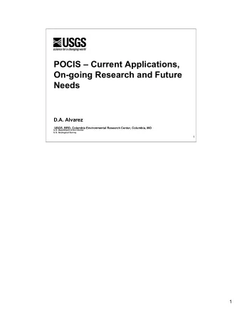 POCIS  Current Applications,  On-going Research and Future  Needs  D.A. Alvarez  USGS, BRD,