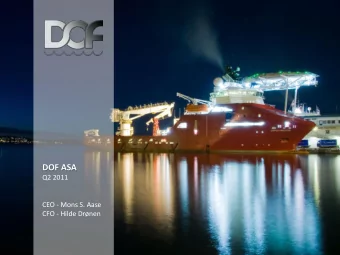 DOF ASA  Q2 2011  CEO - Mons S. Aase  CFO - Hilde Drnen  Agenda  Highlights Q2    Overview