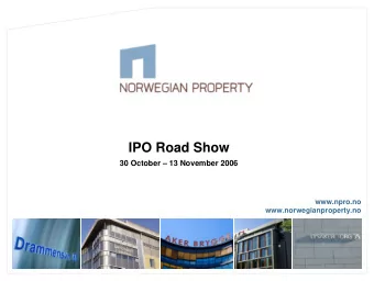 IPO Road Show  30 October  13 November 2006  www.npro.no  www.norwegianproperty.no  Disclaimer