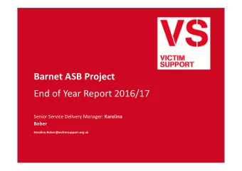Barnet ASB Project  End of Year Report 2016/17 Senior Service Delivery Manager: Karolina  Bober