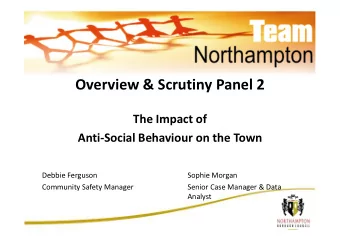 Overview &amp; Scrutiny Panel 2  The Impact of  The Impact of  Anti-Social Behaviour on the Town