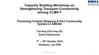 Strengthening Transport Connectivity  among CLMV-T  Promoting Coastal Shipping &amp; Port Community
