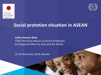Social protetion situation in ASEAN  Celine Peyron Bista  Chief Technical Advisor on Social