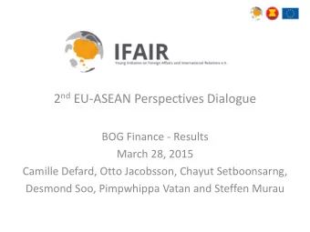 2 nd EU-ASEAN Perspectives Dialogue  BOG Finance - Results  March 28, 2015  Camille Defard, Otto