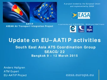 Update on EU AATI P activities  South East Asia ATS Coordination Group  SEACG/ 2 2  Bangkok 9