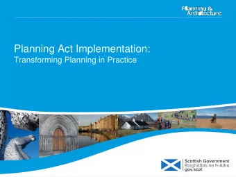 Planning Act Implementation:  Transforming Planning in Practice  Planning Act Implementation  o