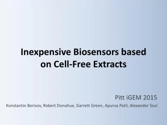 on Cell-Free Extracts  Pitt iGEM 2015  Konstantin Borisov, Robert Donahue, Garrett Green, Apurva