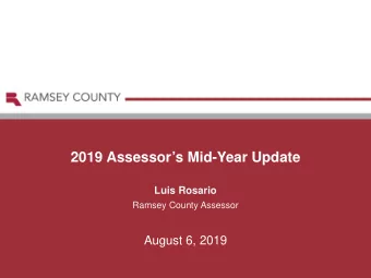 2019 Assessors Mid-Year Update  Luis Rosario  Ramsey County Assessor  August 6, 2019  2019