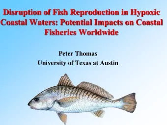 Disruption of Fish Reproduction in Hypoxic  Coastal Waters: Potential Impacts on Coastal  Fisheries
